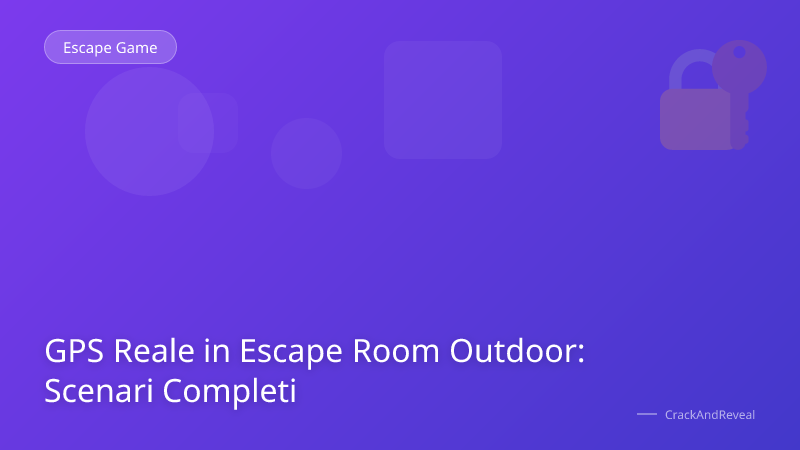 GPS Reale in Escape Room Outdoor: Scenari Completi