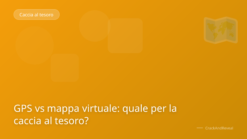 GPS vs mappa virtuale: quale per la caccia al tesoro?