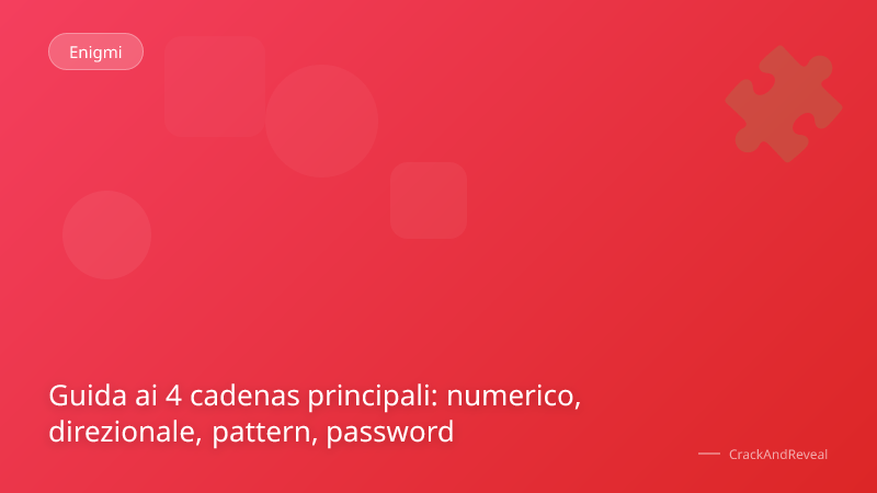 Guida ai 4 cadenas principali: numerico, direzionale, pattern, password