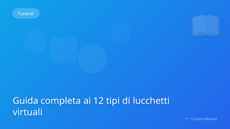 Guida completa ai 12 tipi di lucchetti virtuali