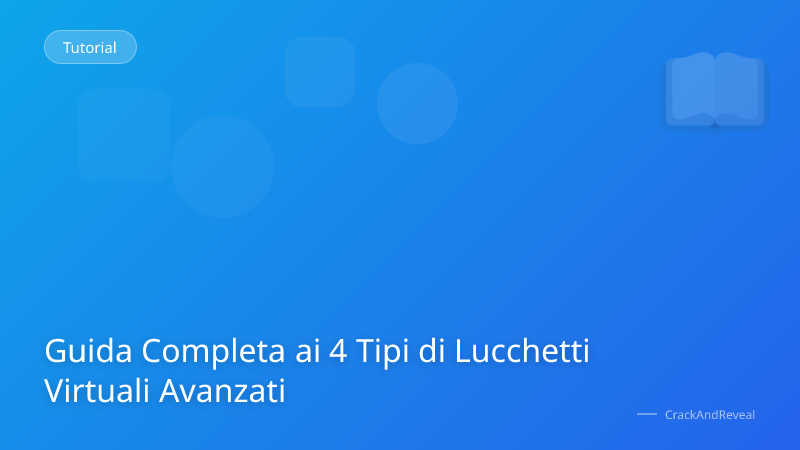 Guida Completa ai 4 Tipi di Lucchetti Virtuali Avanzati