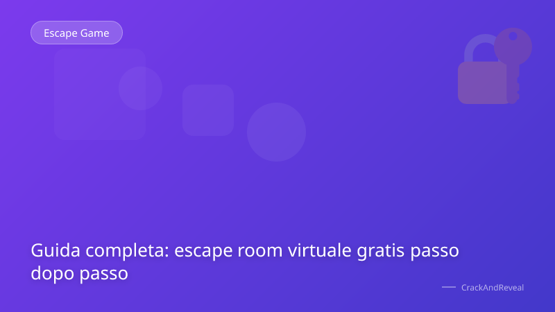 Guida completa: escape room virtuale gratis passo dopo passo