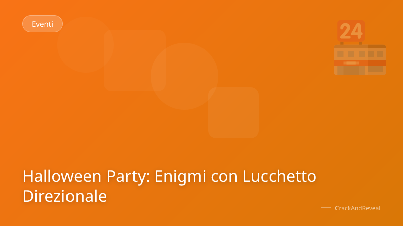 Halloween Party: Enigmi con Lucchetto Direzionale