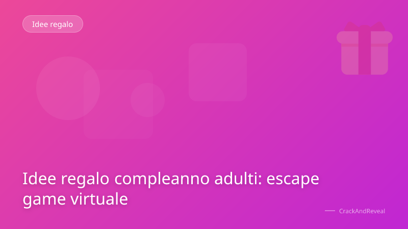 Idee regalo compleanno adulti: escape game virtuale