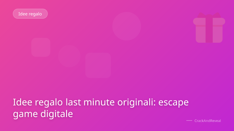 Idee regalo last minute originali: escape game digitale