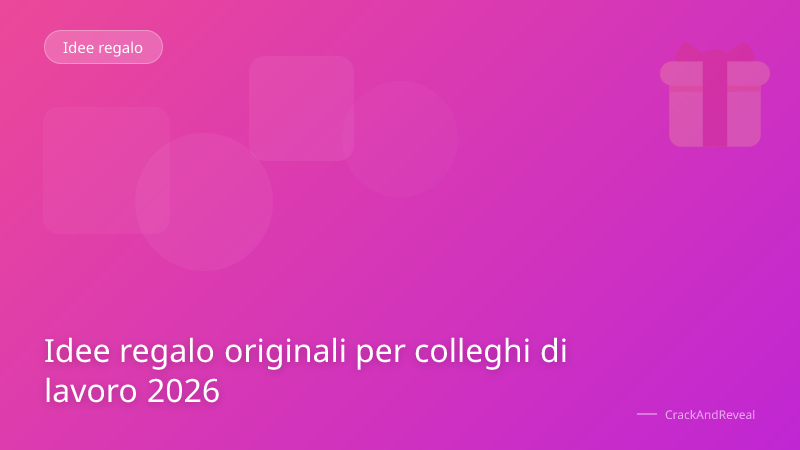 Idee regalo originali per colleghi di lavoro 2026