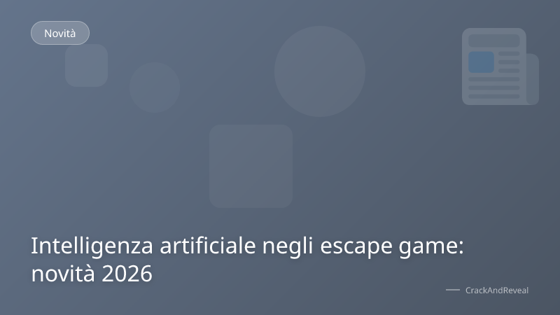 Intelligenza artificiale negli escape game: novità 2026