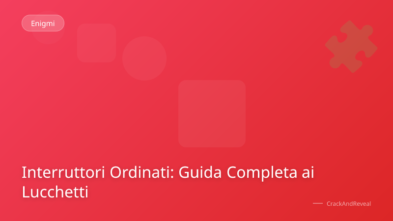 Interruttori Ordinati: Guida Completa ai Lucchetti