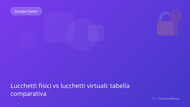 Lucchetti fisici vs lucchetti virtuali: tabella comparativa