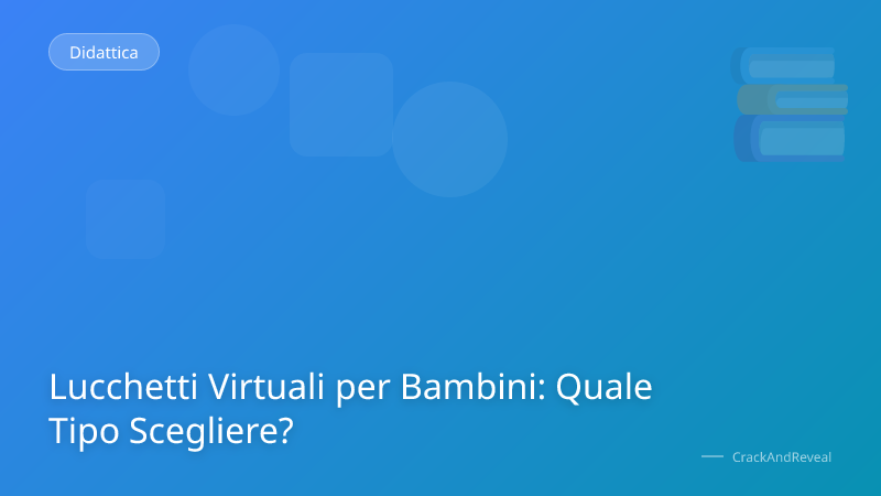 Lucchetti Virtuali per Bambini: Quale Tipo Scegliere?