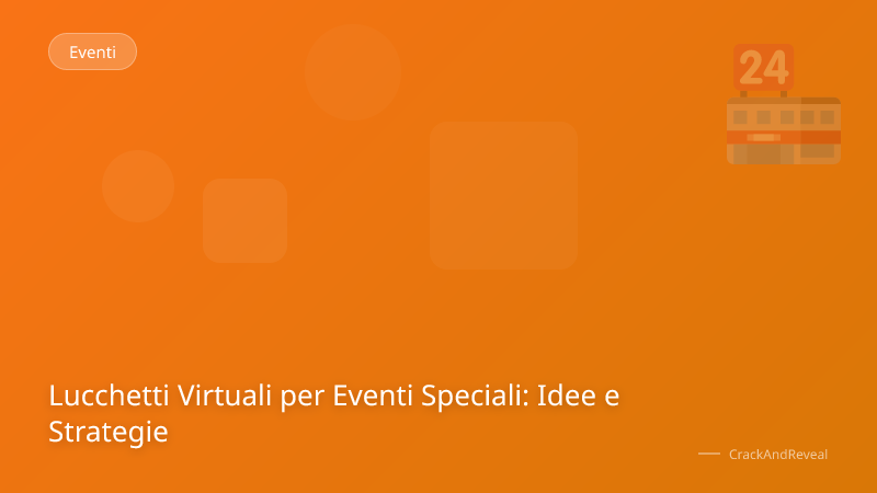 Lucchetti Virtuali per Eventi Speciali: Idee e Strategie