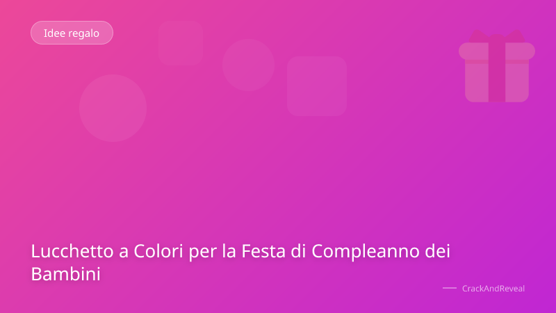 Lucchetto a Colori per la Festa di Compleanno dei Bambini