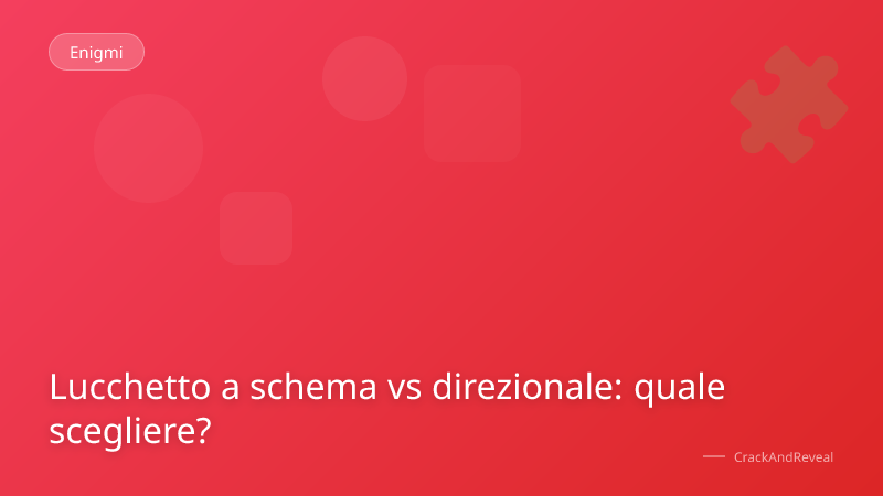 Lucchetto a schema vs direzionale: quale scegliere?