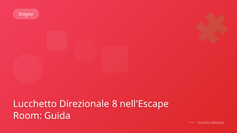 Lucchetto Direzionale 8 nell'Escape Room: Guida