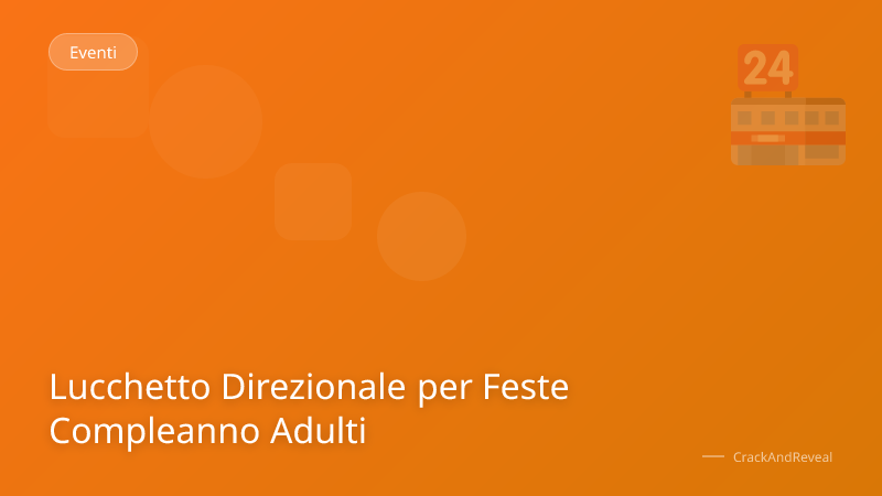 Lucchetto Direzionale per Feste Compleanno Adulti