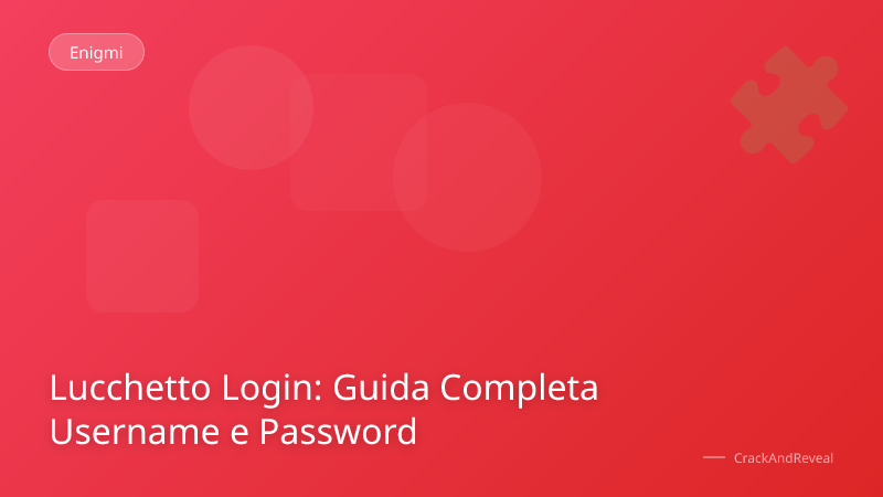 Lucchetto Login: Guida Completa Username e Password