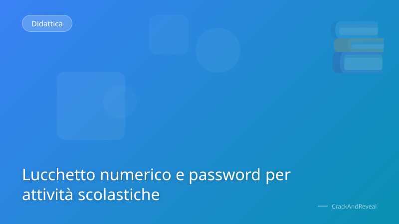 Lucchetto numerico e password per attività scolastiche