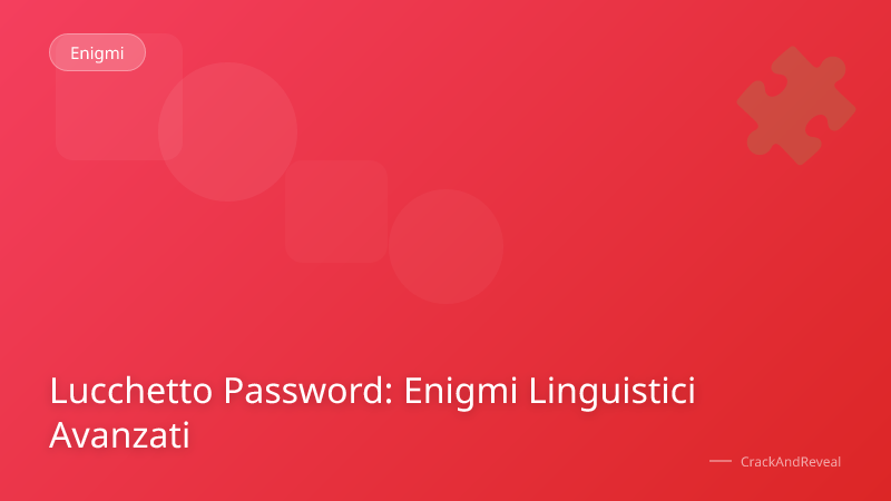 Lucchetto Password: Enigmi Linguistici Avanzati