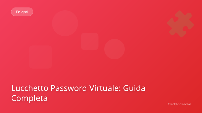 Lucchetto Password Virtuale: Guida Completa
