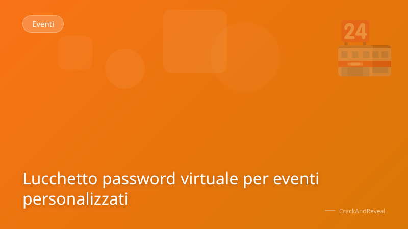 Lucchetto password virtuale per eventi personalizzati