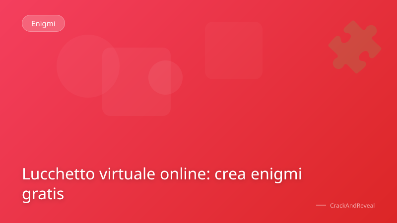 Lucchetto virtuale online: crea enigmi gratis