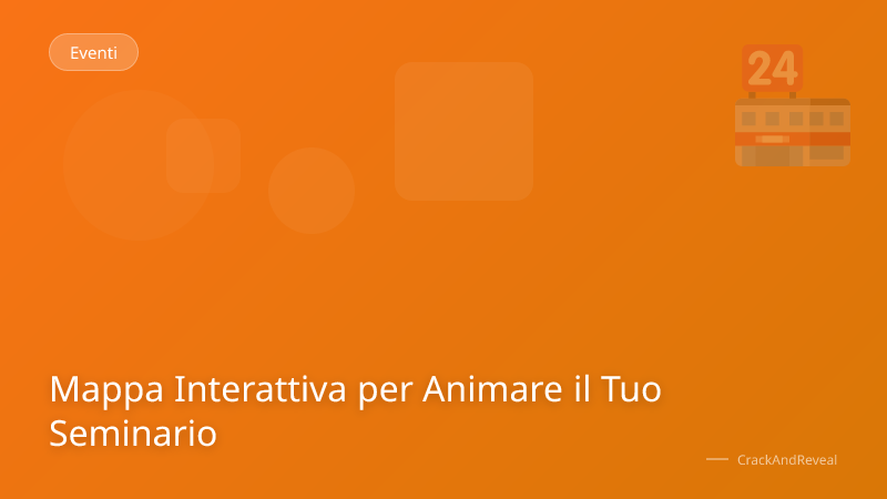 Mappa Interattiva per Animare il Tuo Seminario