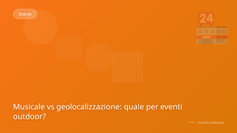 Musicale vs geolocalizzazione: quale per eventi outdoor?