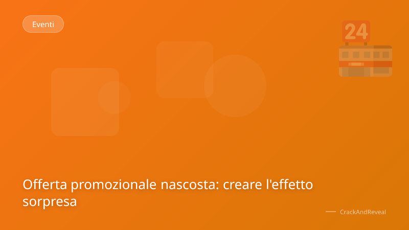 Offerta promozionale nascosta: creare l'effetto sorpresa