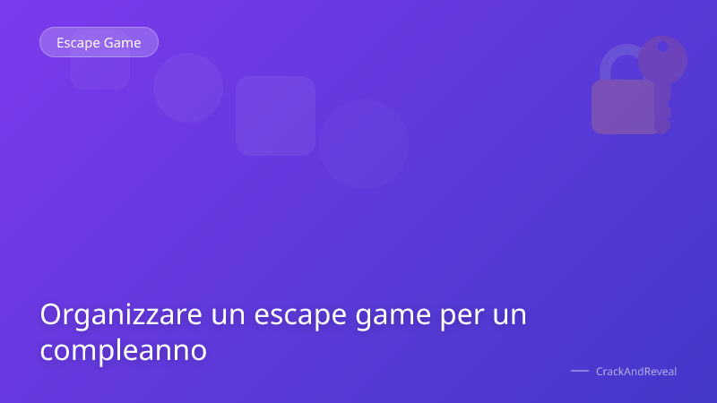 Organizzare un escape game per un compleanno