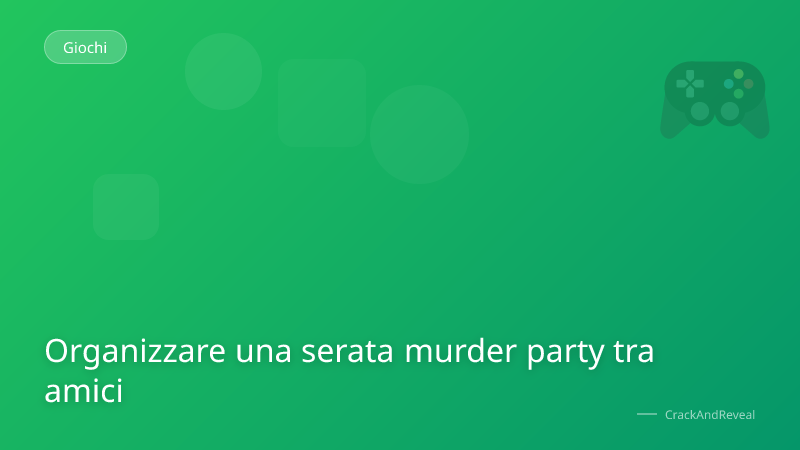 Organizzare una serata murder party tra amici