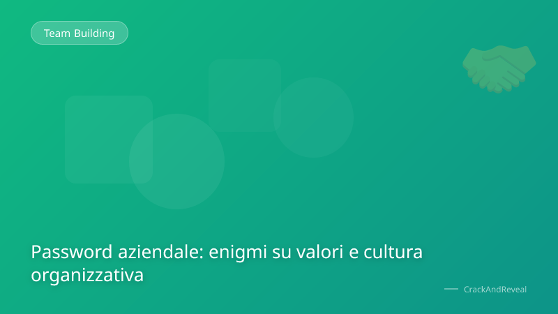 Password aziendale: enigmi su valori e cultura organizzativa