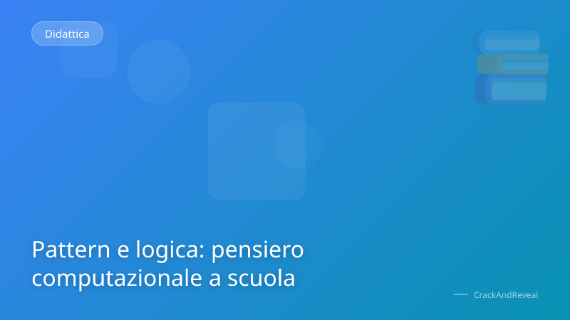 Pattern e logica: pensiero computazionale a scuola