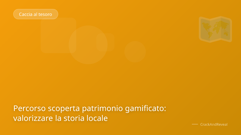 Percorso scoperta patrimonio gamificato: valorizzare la storia locale