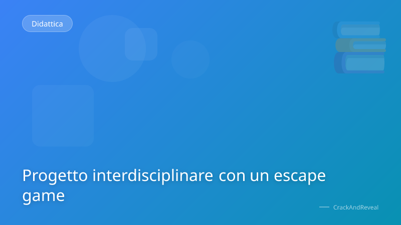 Progetto interdisciplinare con un escape game