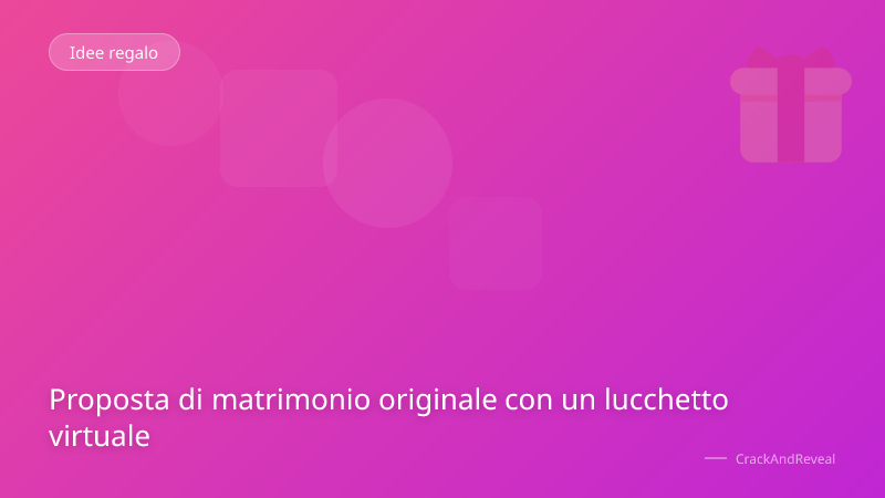Proposta di matrimonio originale con un lucchetto virtuale
