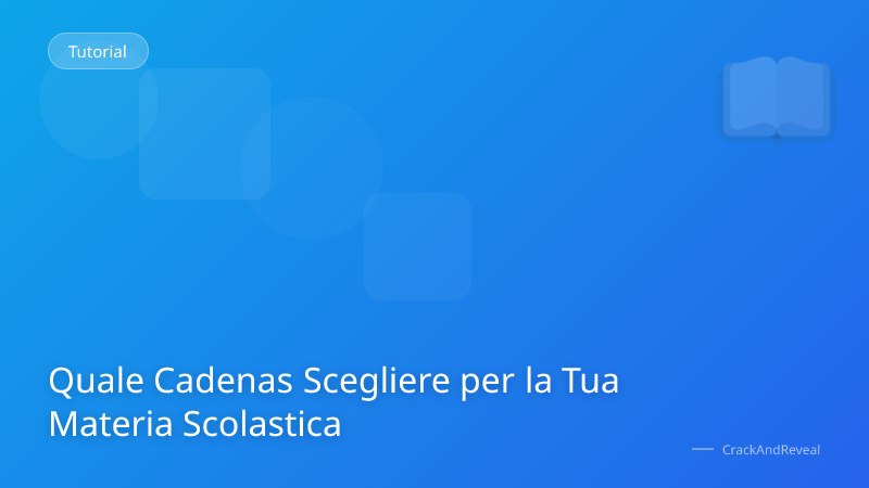 Quale Cadenas Scegliere per la Tua Materia Scolastica