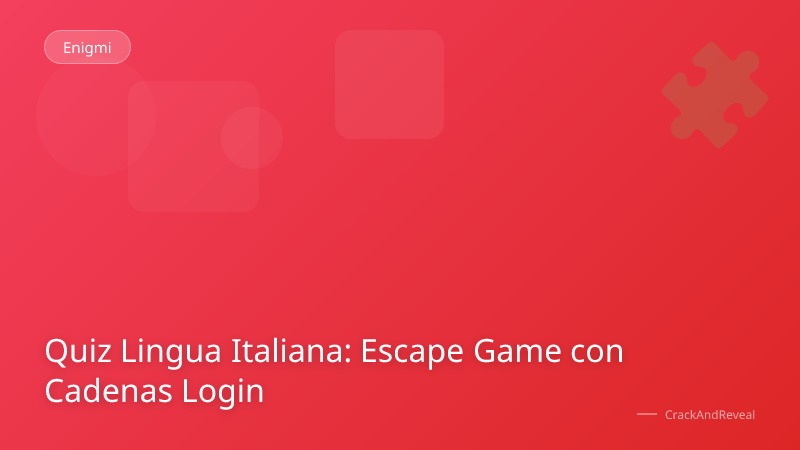 Quiz Lingua Italiana: Escape Game con Cadenas Login
