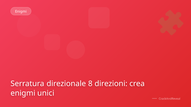 Serratura direzionale 8 direzioni: crea enigmi unici