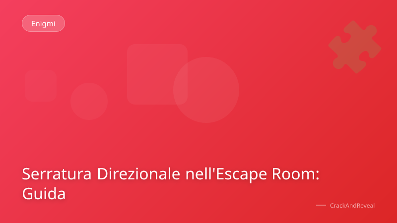 Serratura Direzionale nell'Escape Room: Guida