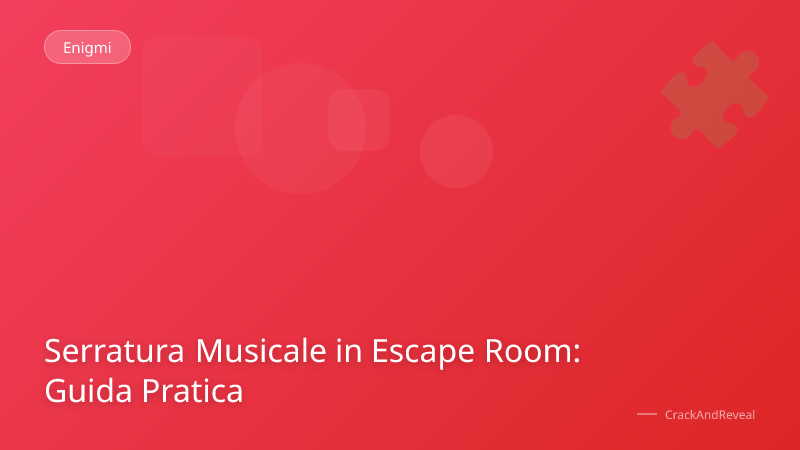 Serratura Musicale in Escape Room: Guida Pratica