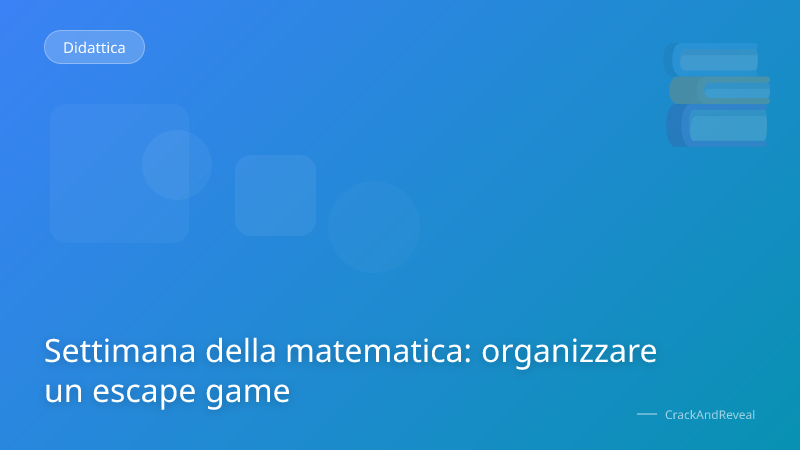 Settimana della matematica: organizzare un escape game