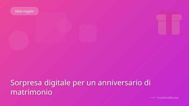 Sorpresa digitale per un anniversario di matrimonio