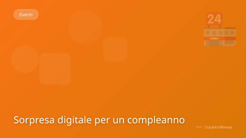 Sorpresa digitale per un compleanno
