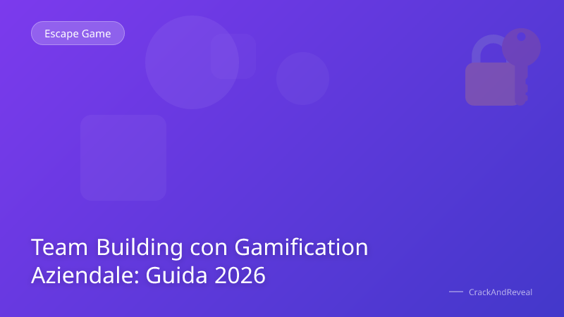 Team Building con Gamification Aziendale: Guida 2026