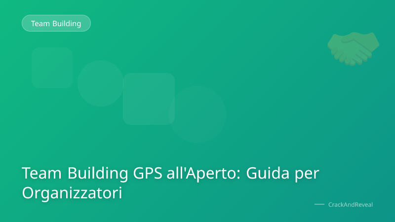 Team Building GPS all'Aperto: Guida per Organizzatori