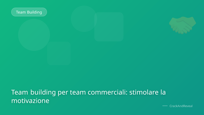 Team building per team commerciali: stimolare la motivazione