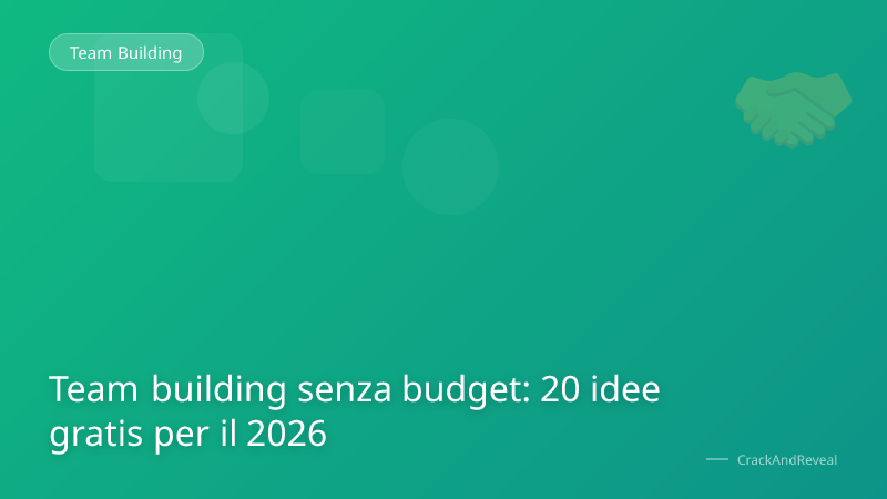 Team building senza budget: 20 idee gratis per il 2026