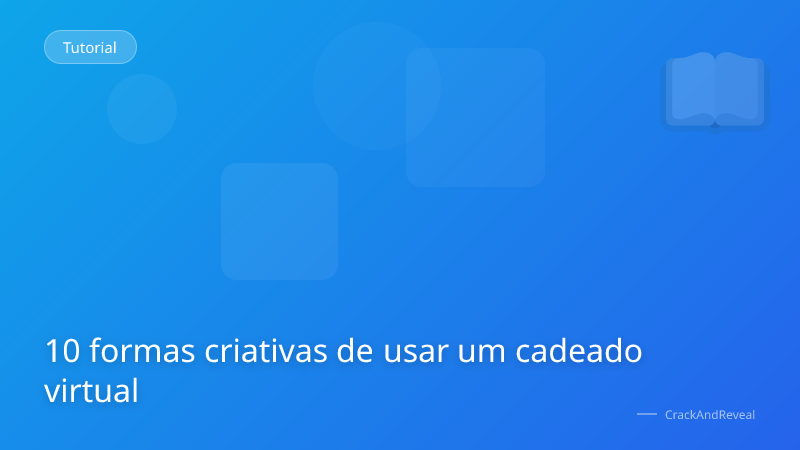 10 formas criativas de usar um cadeado virtual