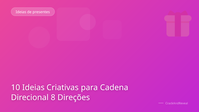 10 Ideias Criativas para Cadena Direcional 8 Direções