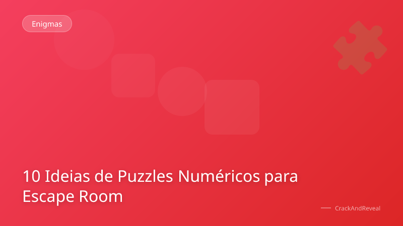 10 Ideias de Puzzles Numéricos para Escape Room